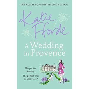 A Wedding in Provence, Paperback - Katie Fforde imagine