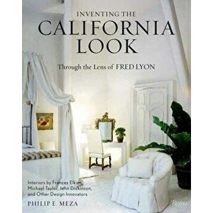 Inventing the California Look. Interiors by Frances Elkins, Michael Taylor, John Dickinson, and Other Design In novators, Hardback - Fred Lyon imagine