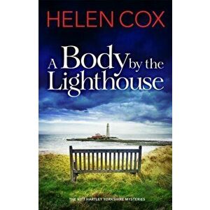 A Body by the Lighthouse. The Kitt Hartley Yorkshire Mysteries Book 6, Paperback - Helen Cox imagine