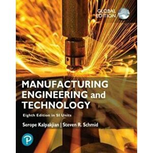 Manufacturing Engineering and Technology in SI Units. 8 ed, Paperback - Steven Schmid imagine