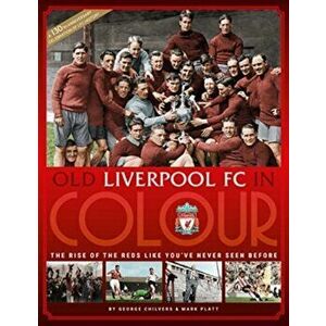 Old Liverpool FC In Colour, Hardback - Mark Platt imagine
