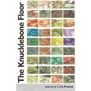 The Knucklebone Floor, Paperback - Linda France imagine