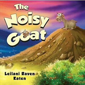 The Noisy Goat, Paperback - Leilani Raven Katen imagine