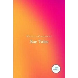BAE TALES, Paperback - Michaela Kedzuchova imagine