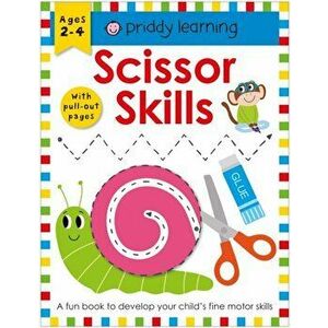 Priddy Learning : Scissor Skills. A Fun Book To Develop Your Child's Fine Motor Skills, Paperback - Roger Priddy imagine