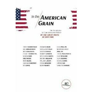 IN THE AMERICAN GRAIN. AN ANTHOLOGY OF CONTEMPORARY POETRY BY THE GREAT POETS OF OUR TIME, Paperback - V.V.A.A. imagine
