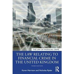 The Law Relating to Financial Crime in the United Kingdom. 3 ed, Paperback - Nicholas Ryder imagine