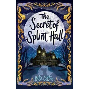 The Secret of Splint Hall, Paperback - Katie Cotton imagine