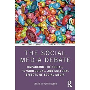 The Social Media Debate. Unpacking the Social, Psychological, and Cultural Effects of Social Media, Paperback - *** imagine