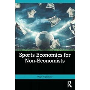 Sports Economics for Non-Economists, Paperback - *** imagine