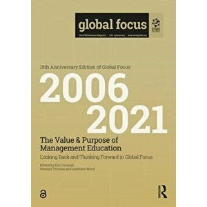 The Value & Purpose of Management Education. Looking Back and Thinking Forward in Global Focus, Hardback - *** imagine