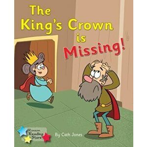 The King's Crown is Missing. Phonics Phase 4, Paperback - Jones Cath imagine