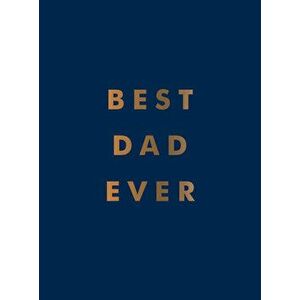 Best Dad Ever. The Perfect Gift for Your Incredible Dad, Hardback - Summersdale Publishers imagine