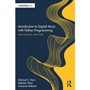 Introduction to Digital Music with Python Programming. Learning Music with Code, Paperback - Cameron Roberts imagine