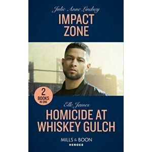 Impact Zone / Homicide At Whiskey Gulch. Impact Zone / Homicide at Whiskey Gulch (the Outriders Series), Paperback - Elle James imagine