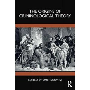 The Origins of Criminological Theory, Paperback - *** imagine