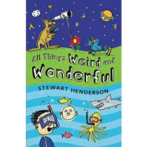 All Things Weird and Wonderful. New ed, Paperback - Stewart Henderson imagine