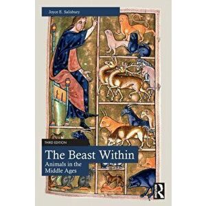 The Beast Within. Animals in the Middle Ages, 3 ed, Paperback - Joyce E. Salisbury imagine