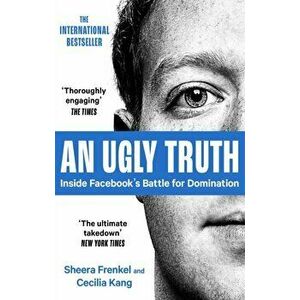An Ugly Truth. Inside Facebook's Battle for Domination, Paperback - Cecilia Kang imagine