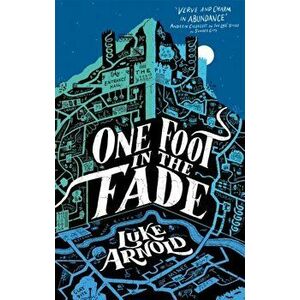 One Foot in the Fade. Fetch Phillips Book 3, Paperback - Luke Arnold imagine