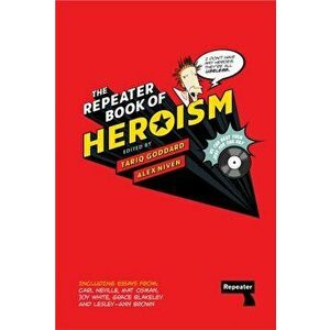 The Repeater Book of Heroism. New ed, Hardback - *** imagine