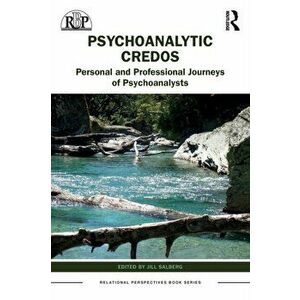 Psychoanalytic Credos. Personal and Professional Journeys of Psychoanalysts, Paperback - *** imagine