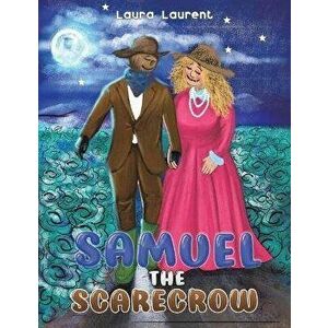 Samuel the Scarecrow, Paperback - Laura Laurent imagine