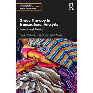 Group Therapy in Transactional Analysis. Theory through Practice, Paperback - Anna Massi imagine