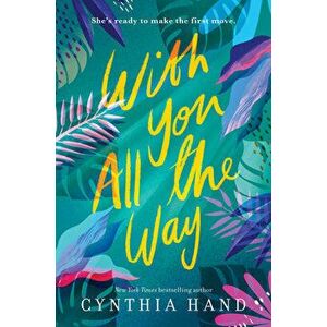 With You All the Way, Paperback - Cynthia Hand imagine