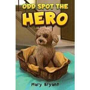 Odd Spot the Hero, Paperback - Mary Bryant imagine