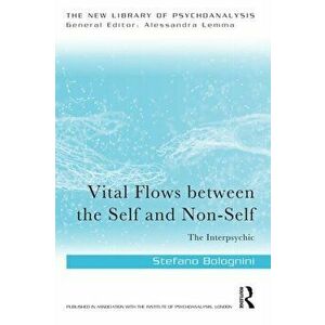 Vital Flows Between the Self and Non-Self. The Interpsychic, Paperback - Stefano Bolognini imagine