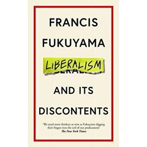Liberalism and Its Discontents. Main, Hardback - Francis Fukuyama imagine