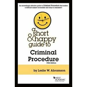 A Short & Happy Guide to Criminal Procedure. 5 Revised edition, Paperback - Leslie W. Abramson imagine