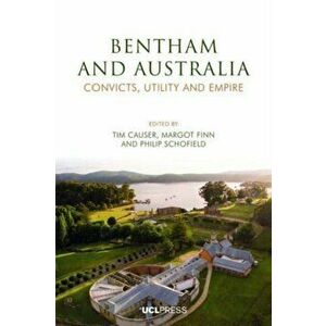 Jeremy Bentham and Australia. Convicts, Utility and Empire, Paperback - *** imagine