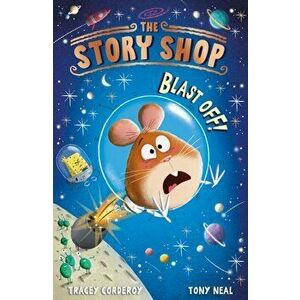 The Story Shop: Blast Off!, Paperback - Tracey Corderoy imagine
