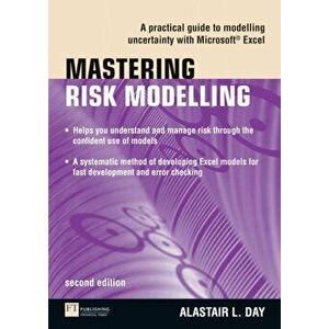 Mastering Risk Modelling. A Practical Guide to Modelling Uncertainty with Microsoft Excel, 2 ed - Alastair Day imagine