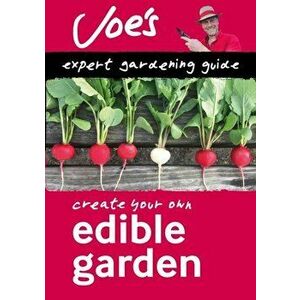 Edible Garden. How to Grow Your Own Herbs, Fruit and Vegetables with This Gardening Book for Beginners, Paperback - Collins Books imagine
