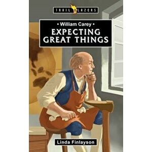 William Carey. Expecting Great Things, Paperback - Linda Finlayson imagine