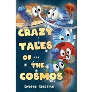 Crazy Tales of The Cosmos, Paperback - Swapna Sanchita imagine