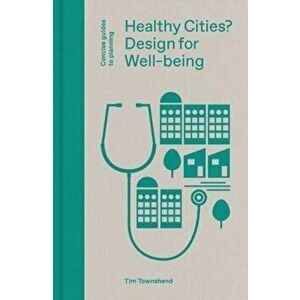 Healthy Cities?. Design for Well-being, Hardback - Tim Townshend imagine