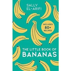 The Little Book of Bananas, Hardback - Sally El-Arifi imagine