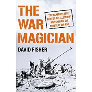 The War Magician. The man who conjured victory in the desert, Paperback - David Fisher imagine