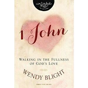 1 John. Walking in the Fullness of God's Love, Paperback - Wendy Blight imagine