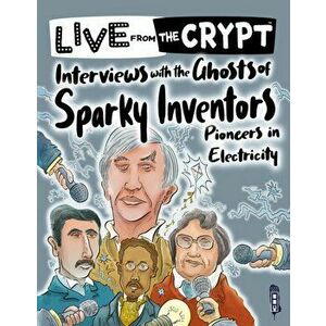 Interviews with the ghosts of sparky inventors. Illustrated ed, Paperback - John Townsend imagine
