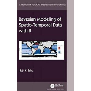 Bayesian Modeling of Spatio-Temporal Data with R, Hardback - Sujit K. Sahu imagine