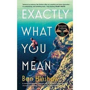 Exactly What You Mean. The BBC Between the Covers Book Club Pick, Hardback - Ben Hinshaw imagine