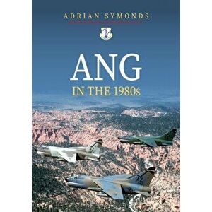 ANG in the 1980s, Paperback - Adrian Symonds imagine