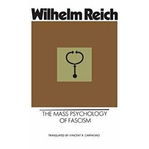 The Mass Psychology of Fascism. Main, Paperback - Wilhelm Reich imagine
