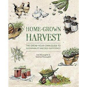 Home-Grown Harvest. The grow-your-own guide to sustainability and self-sufficiency, Paperback - Terence McLaughlin imagine