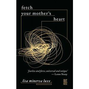 Fetch Your Mother's Heart, Paperback - lisa luxx imagine